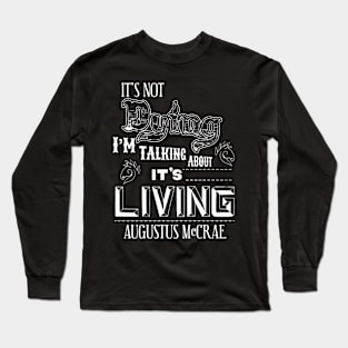 It's Dying I'm Talking About It's Living Long Sleeve T-Shirt